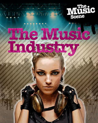 The Music Scene: The Music Industry