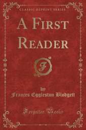 A First Reader (Classic Reprint)