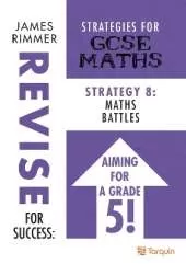Maths Battles: Strategy 8 for GSCE Mathematics