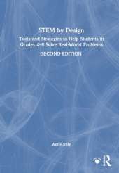 STEM by Design: Tools and Strategies to Help Students in Grades 4–8 Solve Real-World Problems