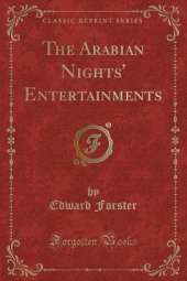 The Arabian Nights' Entertainments (Classic Reprint)