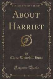 About Harriet (Classic Reprint)
