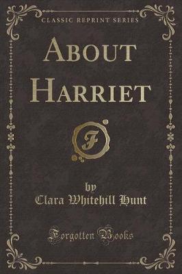 About Harriet (Classic Reprint)