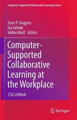 Computer-Supported Collaborative Learning at the Workplace: CSCL at Work