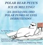 Polar Bear Pete's Ice Is Melting!: ¡El Hielo del Oso Polar Pedro Se Esta Derritiendo!