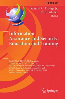 Information Assurance and Security Education and Training: 8th IFIP WG 11.8 World Conference on Information Security Education, WISE 8, Auckland, New Zealand, July 8-10, 2013, Proceedings, WISE 7, Lucerne, Switzerland, June 9-10, 2011, and WISE 6, Bento G