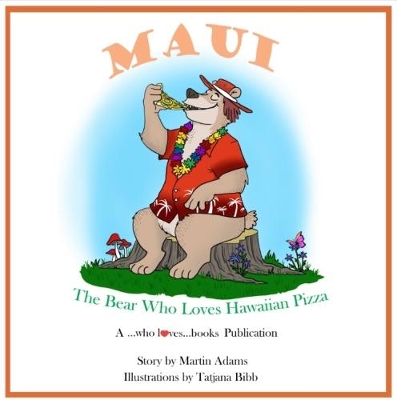 Maui - The Bear Who Loves Hawaiian Pizza: Maui