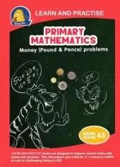 LEARN AND PRACTISE: PRIMARY MATHEMATICS ~ WORKBOOK 45: Money (Pound and Pence) - Problems