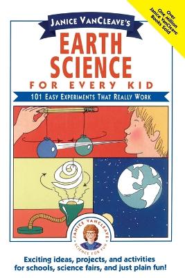 Janice VanCleave's Earth Science for Every Kid: 101 Easy Experiments that Really Work