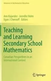 Teaching and Learning Secondary School Mathematics: Canadian Perspectives in an International Context