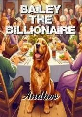Bailey the Billionaire