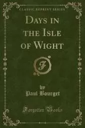 Days in the Isle of Wight (Classic Reprint)