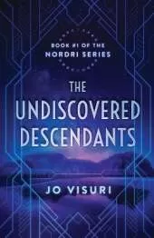 The Undiscovered Descendants: Book #1 in the Nordri Series