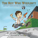 The Boy Who Wouldn't: Stop Shooting His Granny and Other Stories