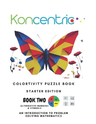 Concentric Colortivity Puzzlebook: STARTER EDITION: Create breathtaking art and grow into a maths wiz at the same time