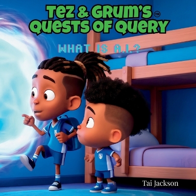 Tez & Grum's Quests of Query: What is A.I.?