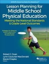 Lesson Planning for Middle School Physical Education: Meeting the National Standards & Grade-Level Outcomes