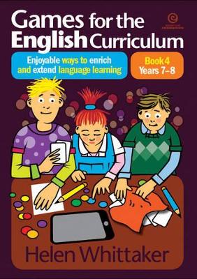 Games for the English Curriculum Bk 4. Years 7-8: Enjoyable Ways to Enrich, Extend Language Learning