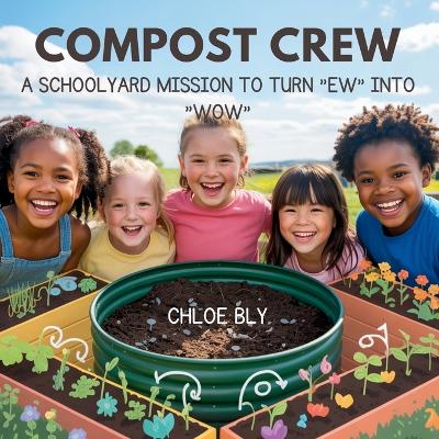 Compost Crew: A Schoolyard Mission to Turn "Ew" into "Wow"