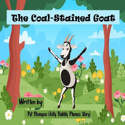 The Coal-Stained Goat: The Jolly Bubbly Phonics Story