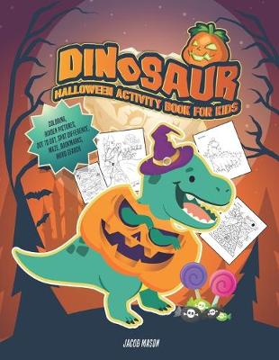 Dinosaur Halloween Activity Book For Kids: Coloring, Hidden Pictures, Dot To Dot, Spot Difference, Maze, Bookmarks, Word Search