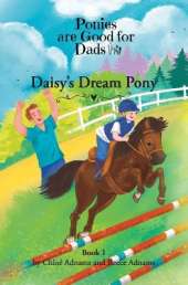 Daisy's Dream Pony: Ponies are Good for Dads Book 1