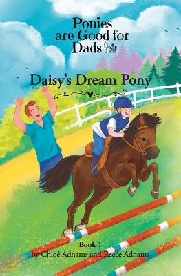 Daisy's Dream Pony: Ponies are Good for Dads Book 1
