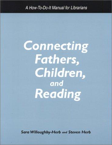 Connecting Fathers, Children and Reading: A How-to-do-it Manual for Librarians