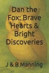 Dan the Fox: Brave Hearts & Bright Discoveries