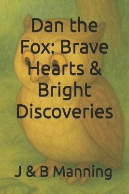 Dan the Fox: Brave Hearts & Bright Discoveries