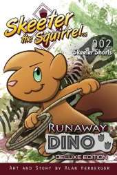 Skeeter the Squirrel: Runaway Dino (Skeeter Shorts #002 - Deluxe Edition)