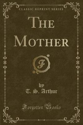 The Mother (Classic Reprint)