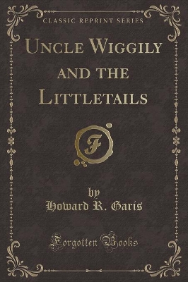 Uncle Wiggily and the Littletails (Classic Reprint)
