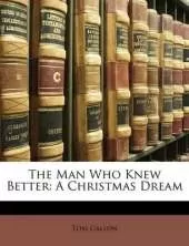 The Man Who Knew Better: A Christmas Dream