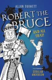 Robert the Bruce and All That