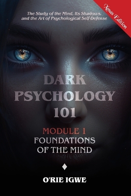 Dark Psychology 101: Module 1: "Foundations of the Mind"