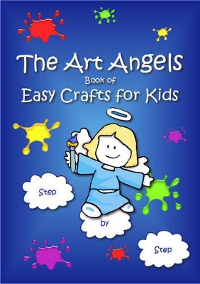 The Art Angels Book of Easy Crafts for Kids