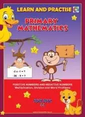 LEARN AND PRACTISE,   PRIMARY MATHEMATICS,   WORKBOOK  ~ 44: POSITIVE NUMBERS AND NEGATIVE NUMBERS - Multiplication, Division and Word Problems