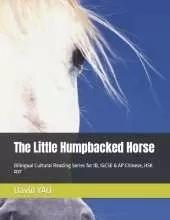 The Little Humpbacked Horse: Bilingual Cultural Reading Series for IB, IGCSE & AP Chinese, HSK #37