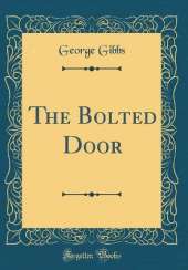 The Bolted Door (Classic Reprint)