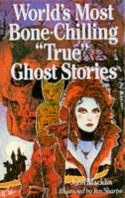World's Most Bone-chilling True Ghost Stories