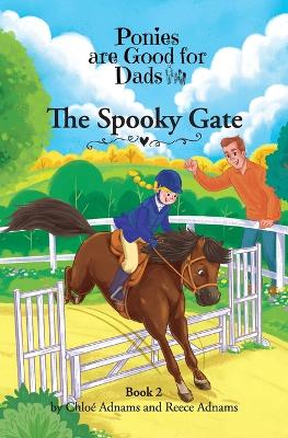The Spooky Gate: Ponies are Good for Dads: Book 2