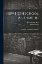 New High School Arithmetic: Academic, Industrial, Commercial