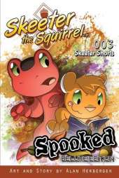 Skeeter the Squirrel: Spooked (Skeeter Shorts #003 - Deluxe Edition)
