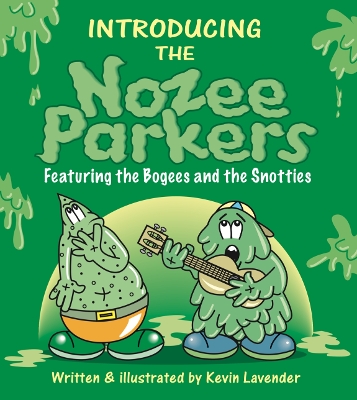 The Nozee Parkers: Introducing the Bogees and the Snotties