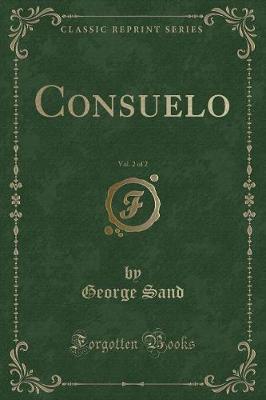 Consuelo, Vol. 2 of 2 (Classic Reprint)