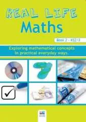 Real Life Maths: Exploring Mathematical Concepts in Practical Everyday Ways