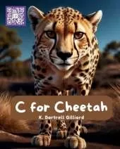 C For Cheetah: Fun ways to learn about Cheetahs and the letter C