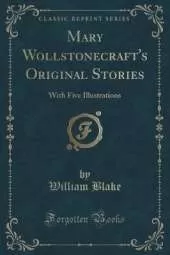 Mary Wollstonecraft's Original Stories: With Five Illustrations (Classic Reprint)