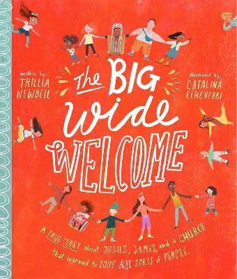 The Big Wide Welcome Storybook: A True Story About Jesus, James, and a Church That Learned to Love All Sorts of People